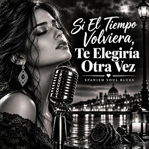Almavera Soul Blues — Si El Tiempo Volviera, Te Elegiria Otra Vez. Spanish Soul Blues