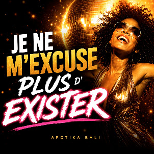Apotika Bali — Je Ne M Excuse Plus D Exister