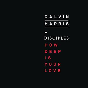 Calvin Harris — How Deep Is Your Love (feat. Disciples)