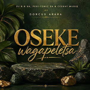 Dj 9.8 Sa, Pexi-Tonic Sa, & Ceekay Musiq — Oseke Wagapeletsa (Feat. Dorcus Arara)