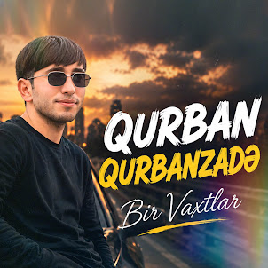 Qurban Qurbanzadə — Bir Vaxtlar