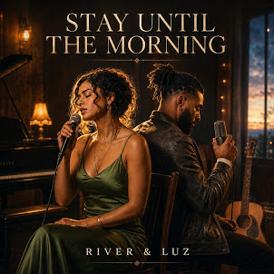 River & Luz — Stay Until The Morning