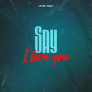 Umar Keyn — Say I Love You