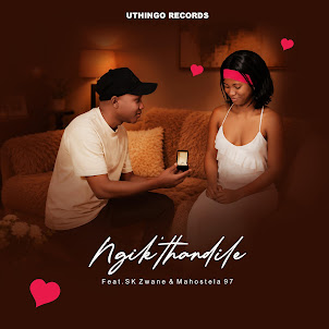 Uthingo Records — Ngikthandile (Feat. Sk Zwane & Mahostela 97)
