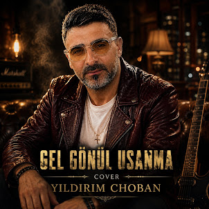 Yildirim Choban — Gel Gönül Usanma