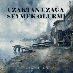 Yüksel Baltacı — Uzaktan Uzağa Sevmek Olur Mi̇